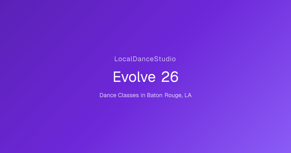 Evolve 26 -- Dance Studio & Classes in Baton Rouge, LA | LocalDanceStudio