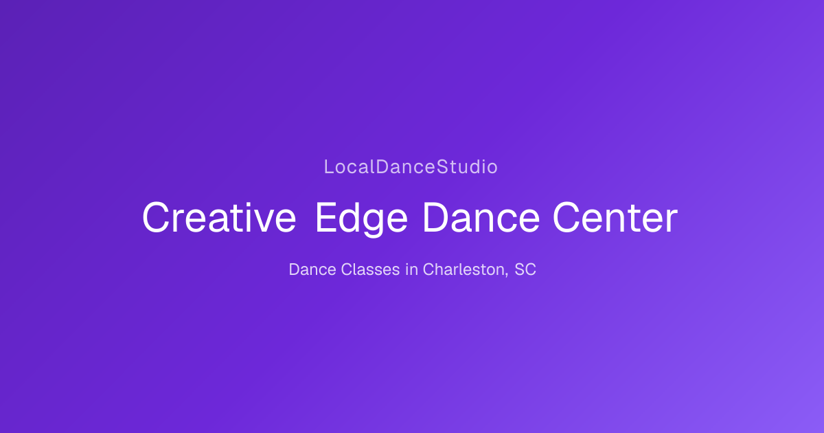 Creative Edge Dance Center -- Dance Studio & Classes in Charleston, SC ...