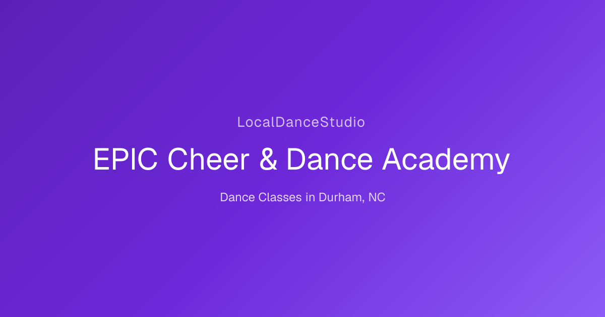 EPIC Cheer & Dance Academy -- Dance Studio & Classes in Durham, NC ...
