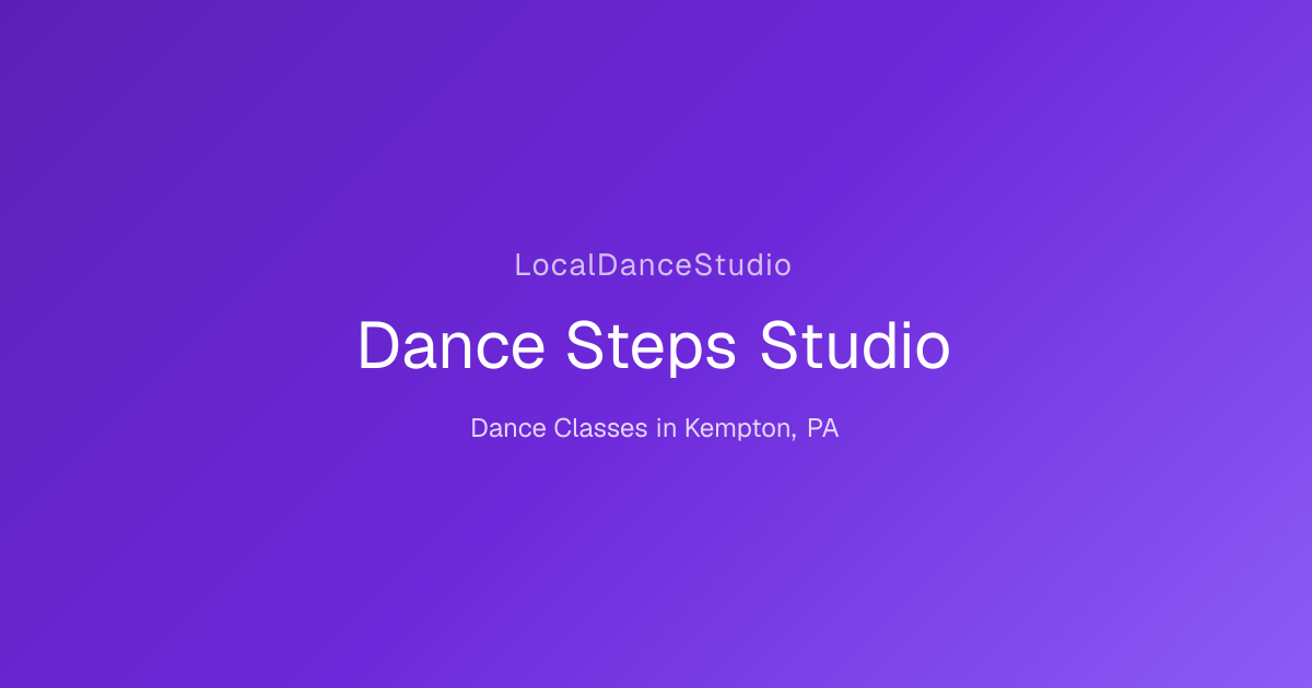 Dance Steps Studio -- Dance Studio & Classes in Kempton, PA ...