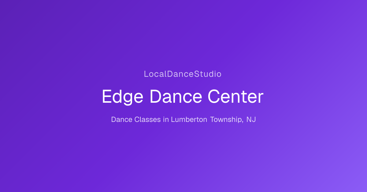Edge Dance Center -- Dance Studio & Classes in Lumberton Township, NJ ...