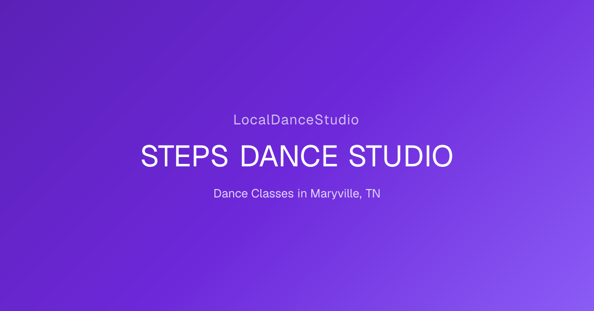 STEPS DANCE STUDIO -- Dance Studio & Classes in Maryville, TN ...