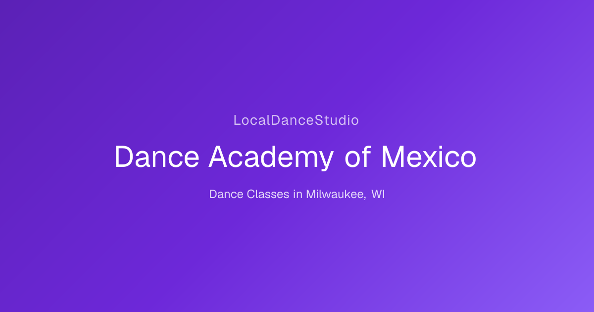 Dance Academy of Mexico -- Dance Studio & Classes in Milwaukee, WI ...