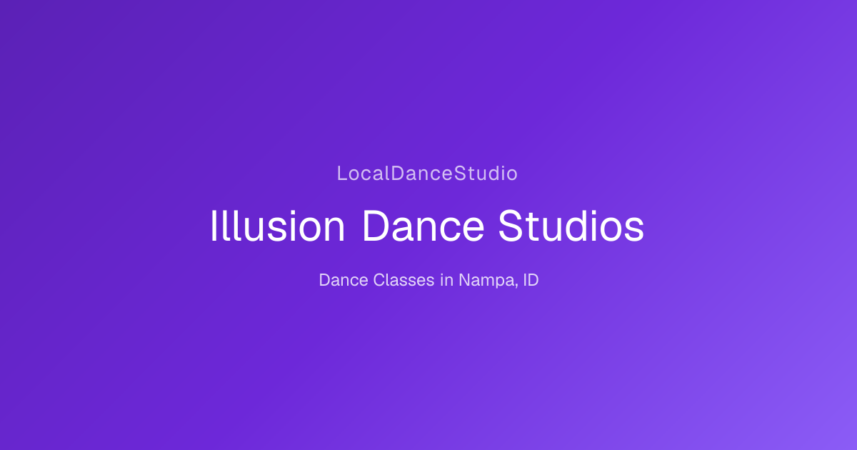 Illusion Dance Studios -- Dance Studio & Classes in Nampa, ID ...