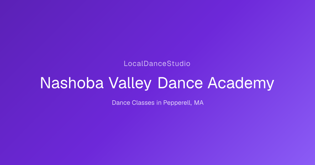 Nashoba Valley Dance Academy -- Dance Studio & Classes in Pepperell, MA ...