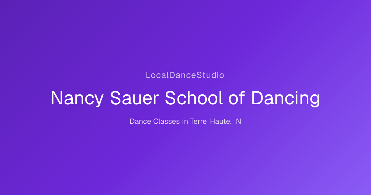 Nancy Sauer School of Dancing -- Dance Studio & Classes in Terre Haute ...
